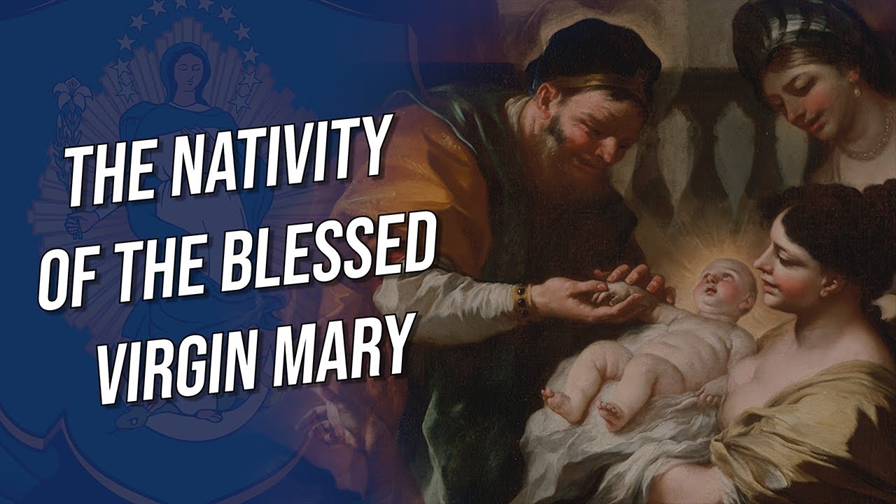 Mary S Birthday The Feast Of The Nativity Of The Blessed Virgin Mary