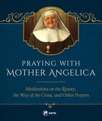 Praying with Mother Angelica 2