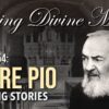 Saint Padre Pio and his incredible stories
