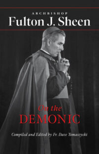 Archbishop Fulton J. Sheen On the Demonic